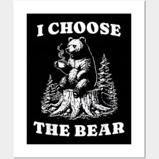 I Choose The Bear Posters and Art